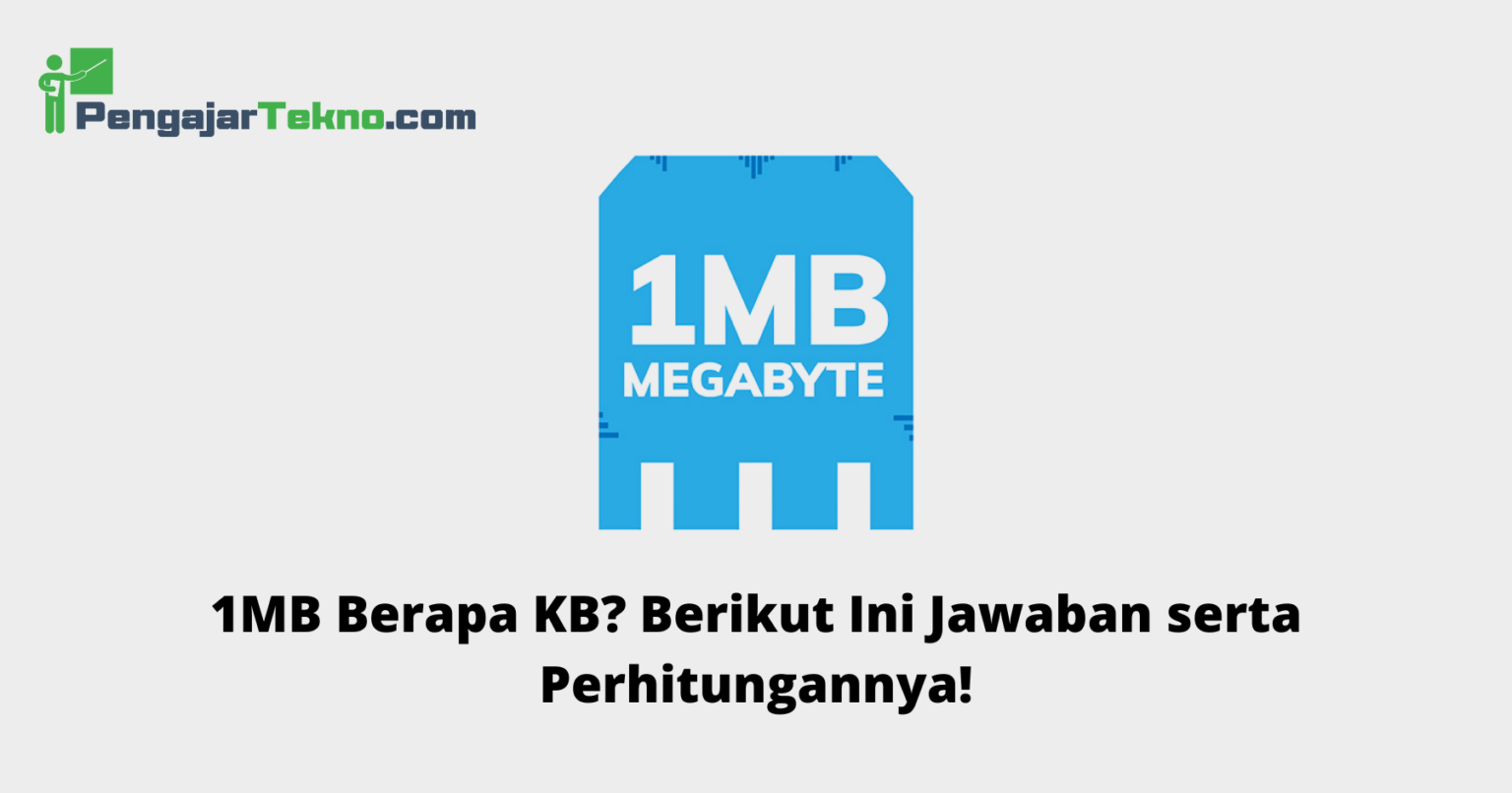 1mb-berapa-kb-berikut-ini-jawaban-serta-perhitungannya-pengajar-tekno