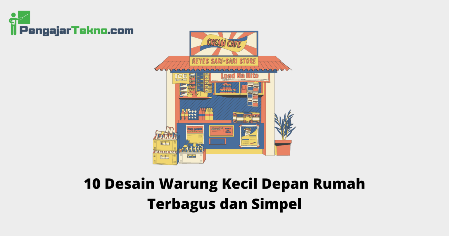 10 Desain Warung Kecil Depan Rumah Terbagus Dan Simpel Pengajar Tekno